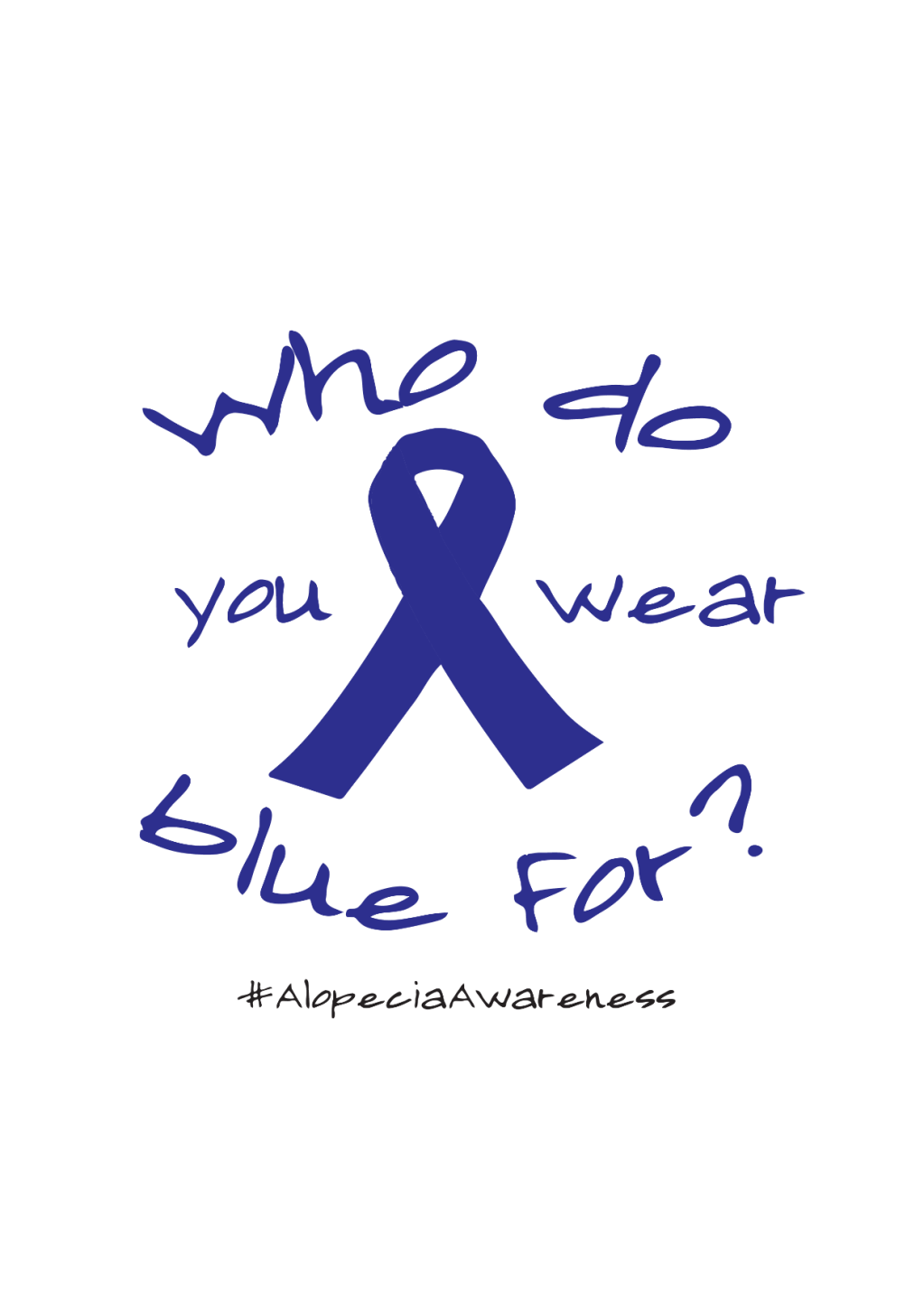 Who Do You Wear Blue For? #AlopeciaAwareness