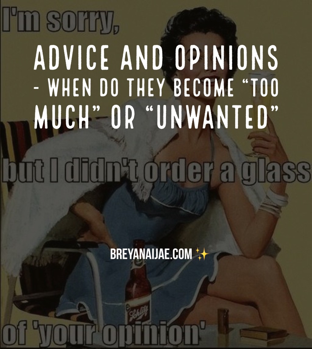 Let’s Talk – Unwanted Advice and&nbsp;Opinions.