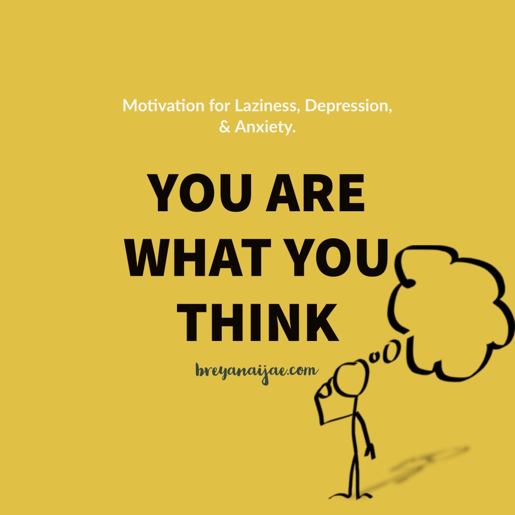 “You Are What You Think” –&nbsp;Motivation