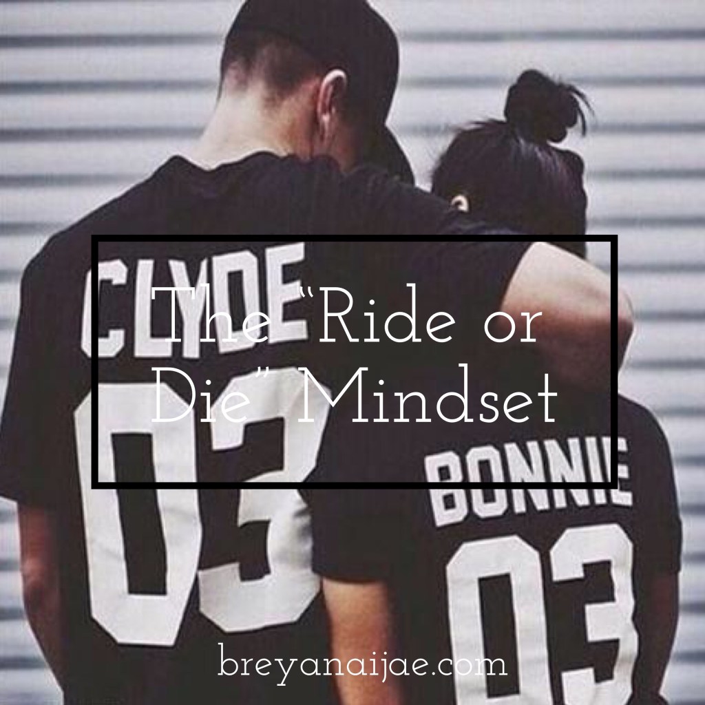 The “Ride or Die” Mindset Must&nbsp;DIE!