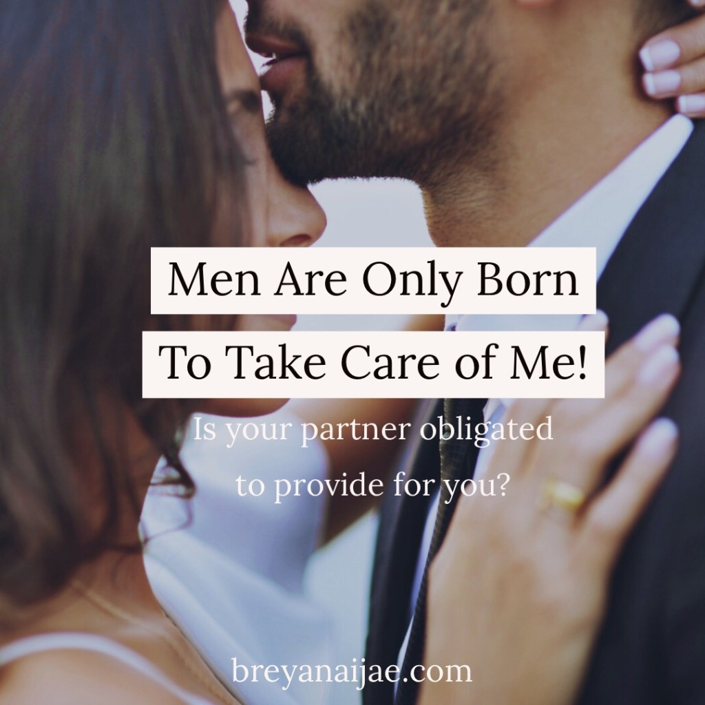 Men Are Only Born To Take Care of&nbsp;Me?